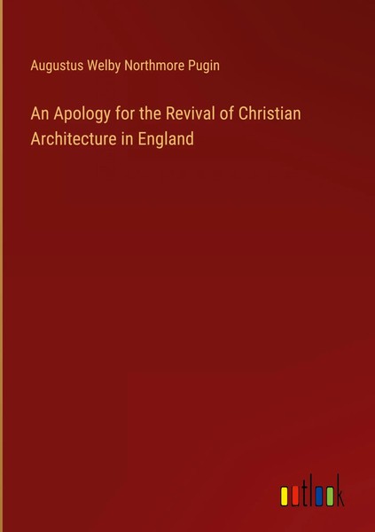 Augustus Welby Northmore Pugin | An Apology For The Revival Of Christian...-image