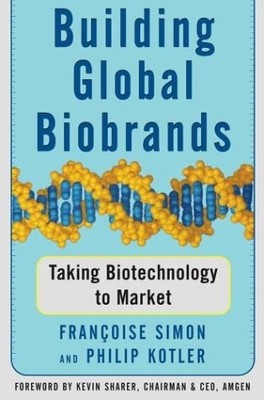 Building Global Biobrands: Taking Biotechnology to Market by Simon, Francoise,