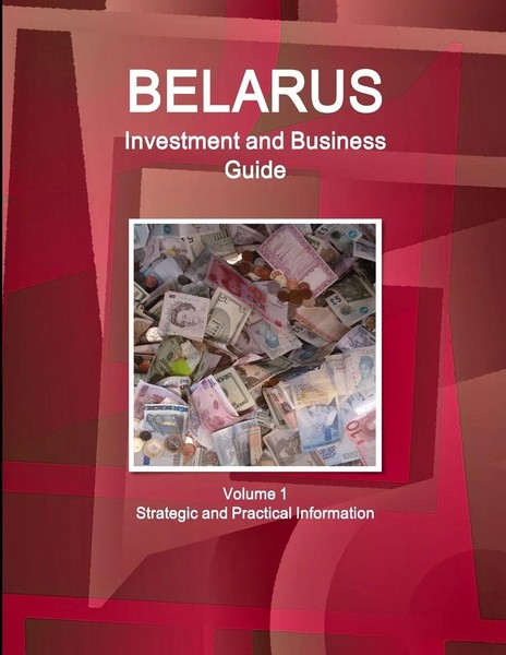 Belarus Investment And Business Guide Volume 1 Strategic And Practical...-image