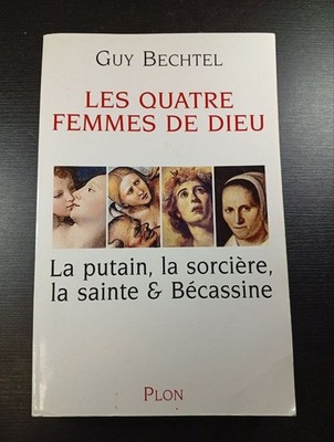 Die vier Frauen Gottes. La Putain La Sorciere La Sainte & Becassine | Plon
