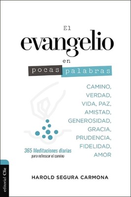 El Evangelio En Pocas Palabras: 365 Meditaciones Diarias Para Refrescar El Camin