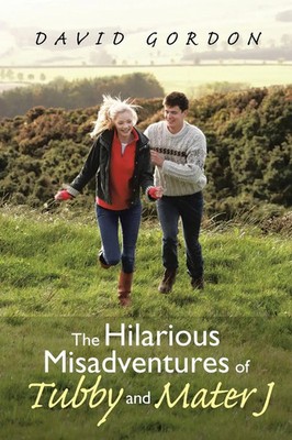 David Gordon | The Hilarious Misadventures of Tubby and Mater J | Taschenbuch