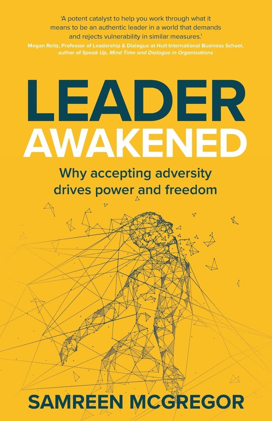 Leader Awakened: Why accepting adversity drives power and freedo