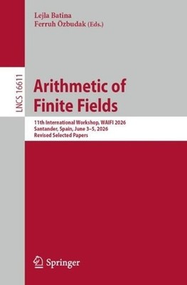 Arithmetic of Finite Fields: 11th International Workshop, WAIFI 2026, Santander,