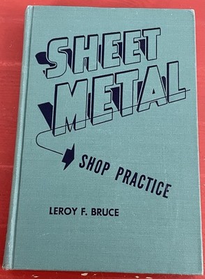 Sheet Metal Shop Practice by Leroy F. Bruce VTG Hardcover 1st Ed, 2nd Print 1953