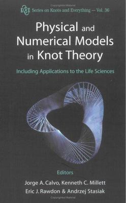 Physical and Numerical Models in Knot Theory: Including Applications to The Life
