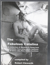 MILITARY ,THE FABULOUS CATALINA , CATALINA AND FLYING BOAT ANECDOTES 2006 SCARCE