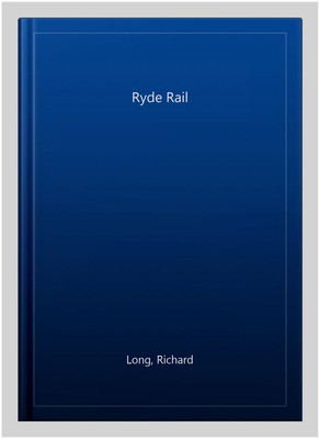 Ryde Rail, Hardcover by Long, Richard, Brand New, Free shipping in the US