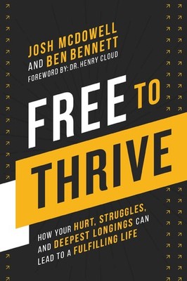 Free to Thrive: How Your Hurt, Struggles, and Deepest Longings Can Lead to a...