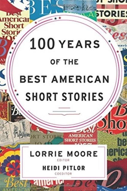 100 Years of the Best American Short Stories Best American Series R HARDBACK