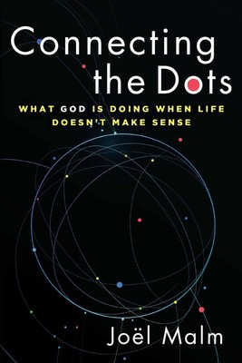 Connecting the Dots: What God is Doing When Life Doesn't Make Sense - paperb...