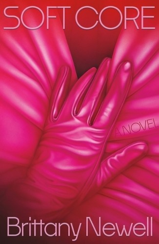 Soft Core A Novel by Brittany Newell (Hardback Book) - Image 2