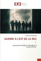 Guerre À L'est DE LA RDC : Perspectives RéAliste, LibéRaliste Et Constructiviste