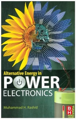 Alternative Energy in Power Electronics | Muhammad H. Rashid | Taschenbuch