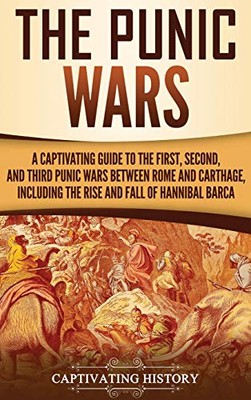 The Punic Wars: A Captivating Guide to the First, Second, and Third Punic ...