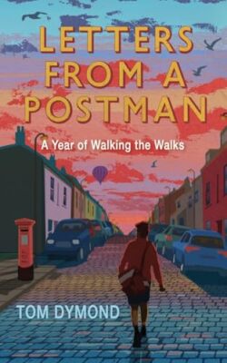 Dymond - Letters from a Postman  A Year of Walking the Walks - New pap - X555z
