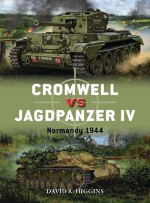 Cromwell Vs Jagdpanzer IV: Normandy 1944 by David R Higgins: New