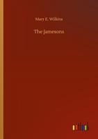 The Jamesons Mary E. Wilkins