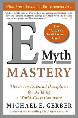 E-Myth Mastery: The Seven Essential Disciplines for Building a World-Class C...