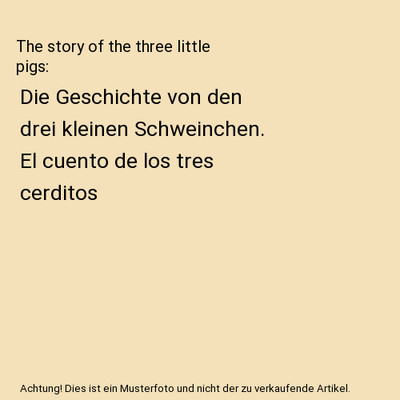 The story of the three little pigs: Die Geschichte von den drei kleinen Schweinc