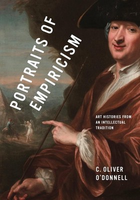 Portraits of Empiricism: Art Histories from an Intellectual Tradition by C. Oliv
