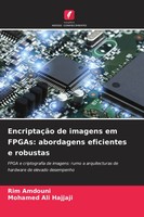 Rim Amdouni (U. A.) | EncriptaçãO De Imagens Em Fpgas: Abordagens Eficientes...