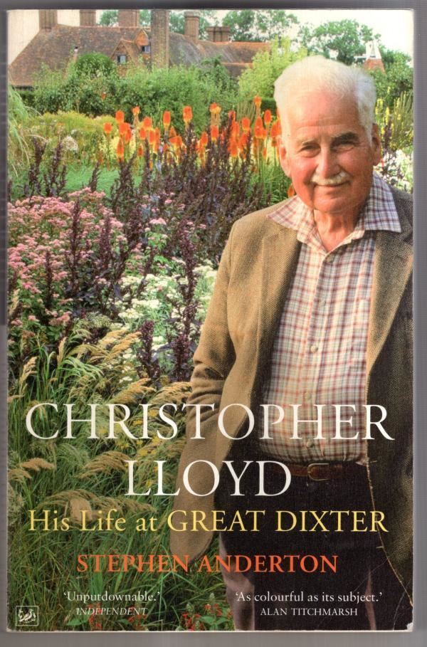Christopher Lloyd: His Life at Great Dixter : Stephen Anderton
