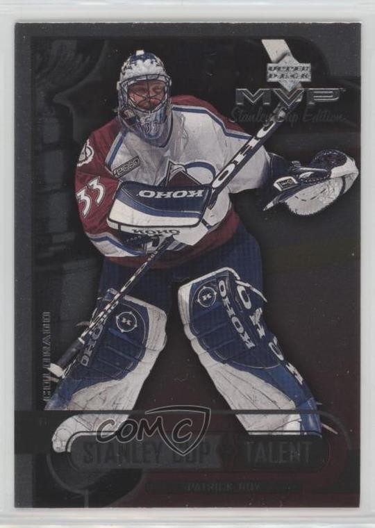 1999-00 Upper Deck MVP Stanley Cup Edition Talent Patrick Roy #SC5 HOF x1u