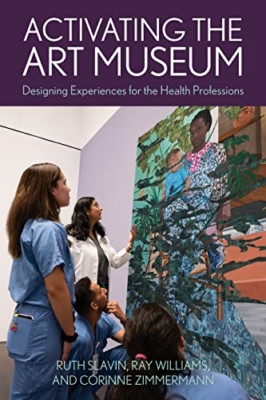 Activating the Art Museum: Designing Experiences for th - Paperback NEW Slavin,