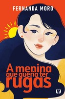 Fernanda Moro | A Menina Que Queria Ter Rugas | Taschenbuch | Portugiesisch