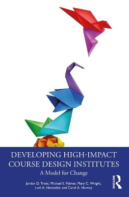 Developing High-Impact Course Design Institutes by Jordan D. ... - 9781032581682