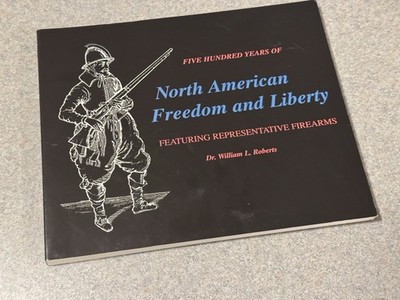 Book Five Hundred Years Of North American Freedom And Liberty Featuring Firearms