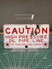 Vtg. Texas Pipe Line Company Texaco “Caution High Pressure Oil Pipe Line” Sign