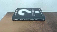 The Philosophy Gym: 25 Short Adventures in Thinking, Law, Stephen