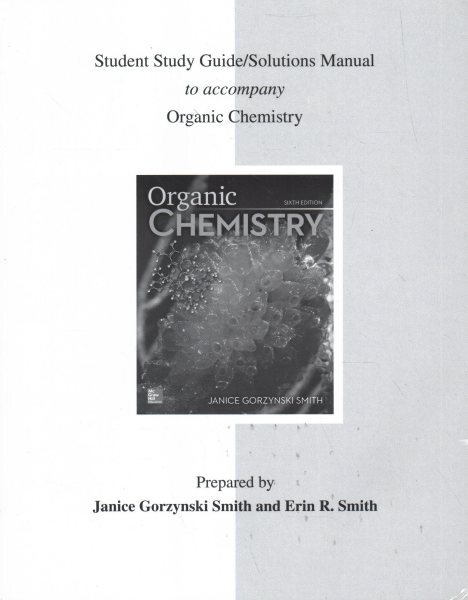 Study Guide/Solutions Manual for Organic Chemistry by Janice Gorzynski Smith (2019, Trade ...
