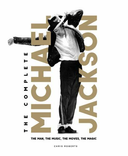 The Complete Michael Jackson: the Man, the Music, the Moves, the Magic - Roberts