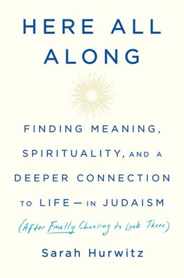 Here All Along: Finding Meaning, Spirituality, and a Deeper Connection to Li...