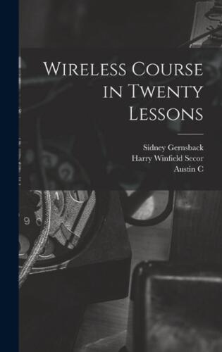 Wireless Course in Twenty Lessons by Harry Winfield Secor (English) Hardcover Bo - Afbeelding 1 van 1