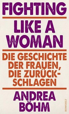 Fighting Like a Woman | Andrea Böhm | deutsch