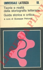 PETRONIO Giuseppe - Teorie e realtà della storiografia letteraria. Guida storic