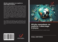Gildas Aheyonou | Afryka Sposobem Na Wyj¿Cie Z Obecnego Kryzysu | Taschenbuch