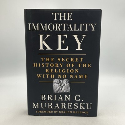 Immortality Key : The Secret History of the Religion with No Name, Brian C, HC