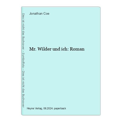 Mr. Wilder und ich: Roman Coe, Jonathan: