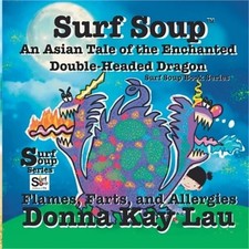 Surf Soup An Asian Tale of the Enchanted Double-Headed Dragon: Flames, Farts, an