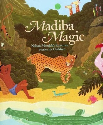 Madiba Magic: Nelson Mandela's Favourite Stories for Child by Unnamed 0624040739