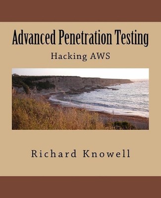 Advanced Penetration Testing: Hacking AWS by Richard Knowell (English) Paperback