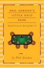 Phil Gordon's Little Gold Book: Advanced Lessons for Mastering Poker 2.0 - GOOD