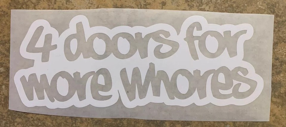 4 Doors For More Whores Funny Drift JDM WRX Car Truck Die Cut Vinyl