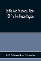 B. E. Dahlgren | Edible And Poisonous Plants Of The Caribbean Region | Buch