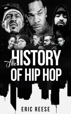 THE HISTORY OF HIP HOP By Eric Reese **BRAND NEW**